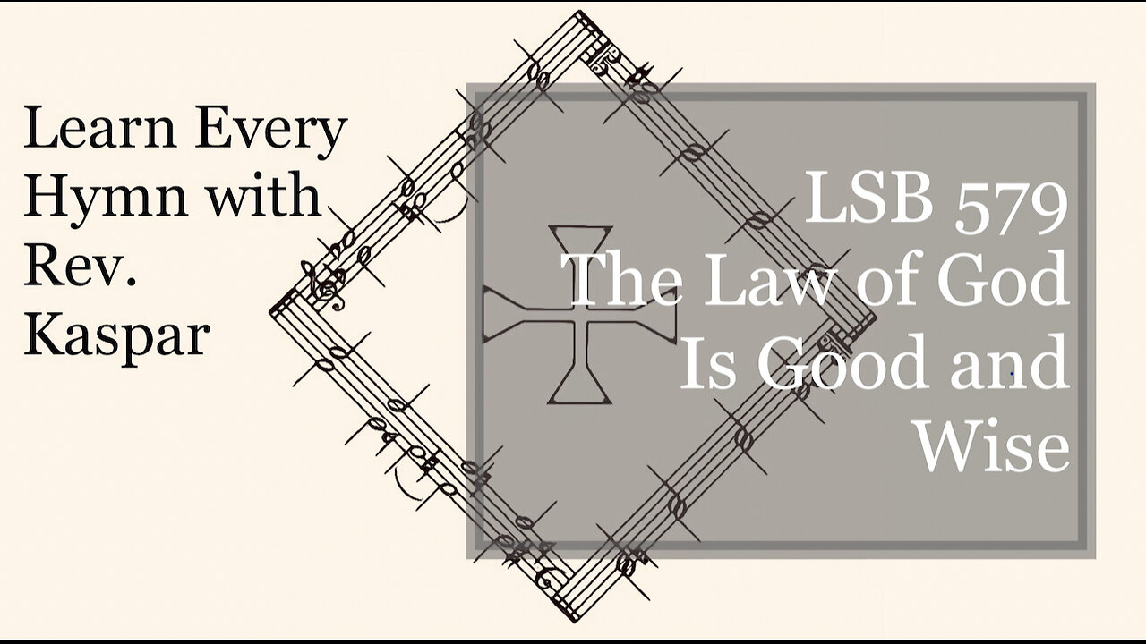 LSB 579 The Law of God Is Good and Wise ( Lutheran Service Book )