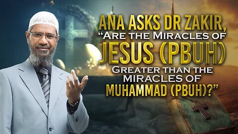 Are the Miracles of Jesus (pbuh) Greater than the Miracles of Muhammad (pbuh)? - Dr. Zakir Naik