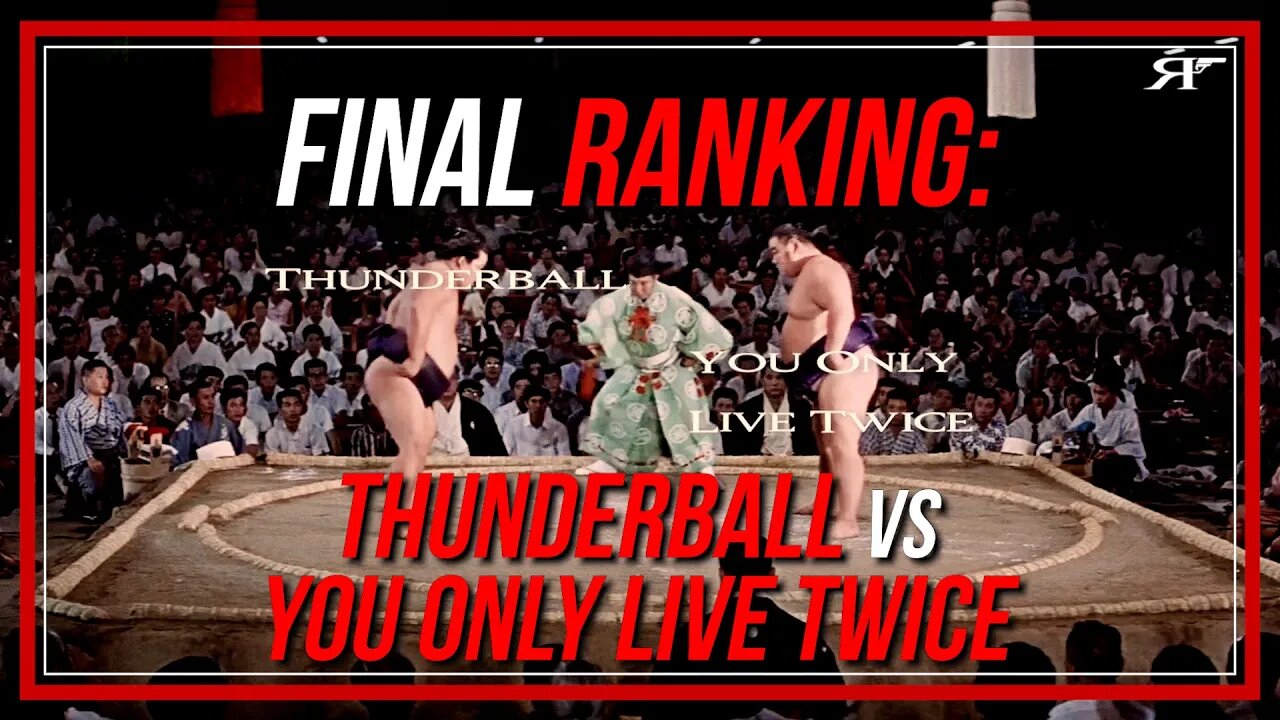 Final RANKING: Thunderball vs You Only Live Twice