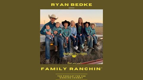 Family Ranchin’ with Ryan Bedke