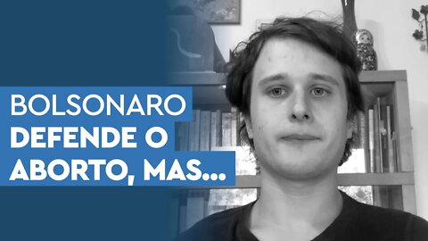 Bolsonaro defende o aborto, mas só do Jair Renan