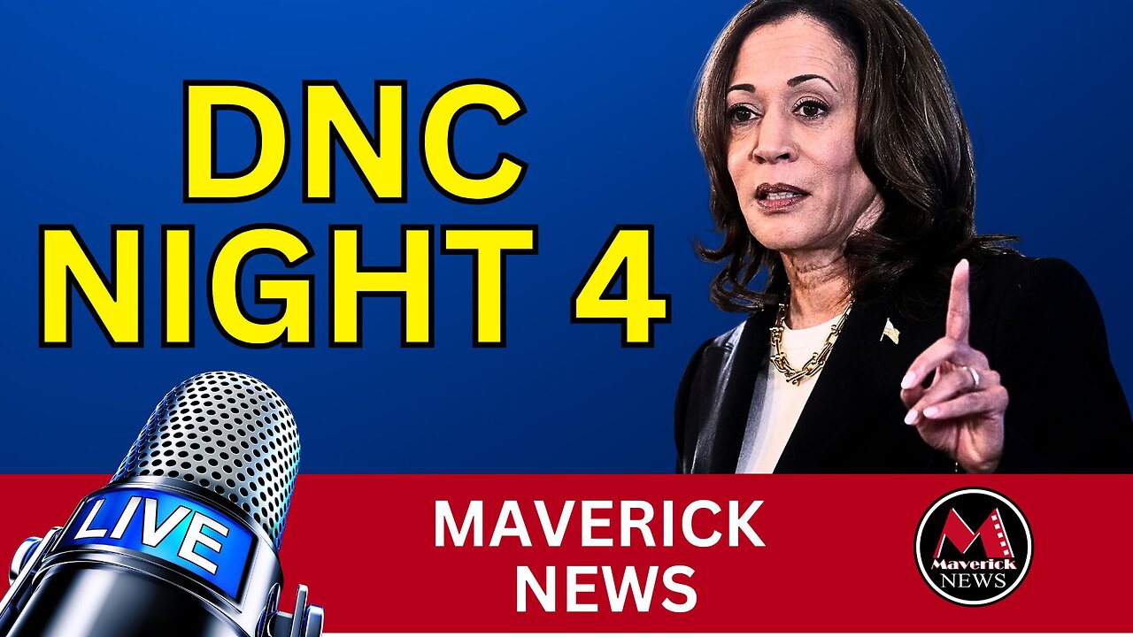 Democratic National Convention Night 4 - Kamala Harris Speaks | Live Coverage on Maverick News