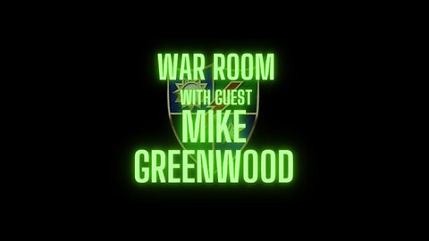 War Room With Mike Greenwood