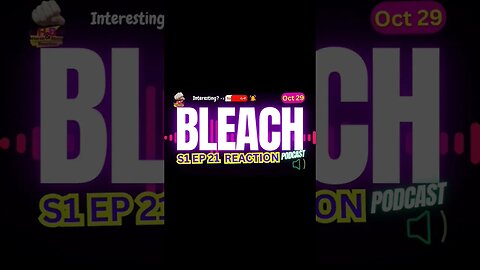 Bleach Anime S1 EP 21 Reaction Theory Podcast | Harsh&Blunt Short