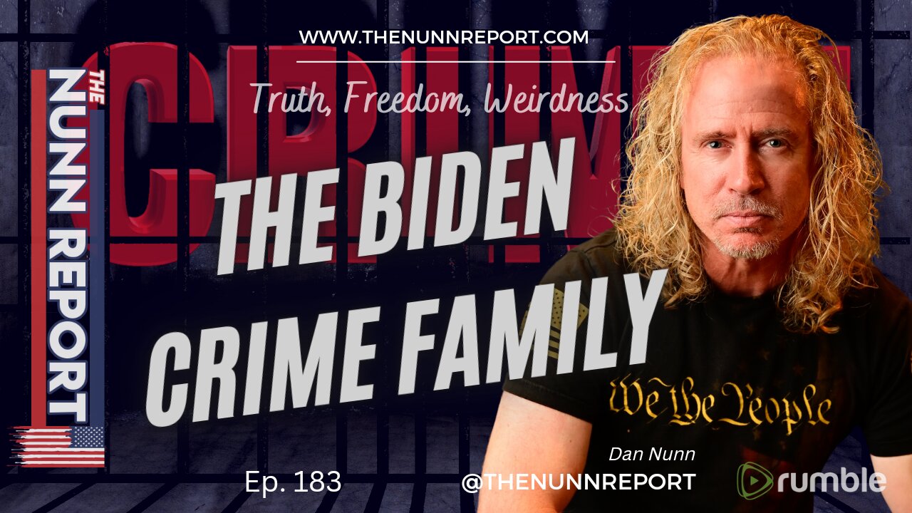 Ep. 183 Biden Crime Family | The Nunn Report w/ Dan Nunn