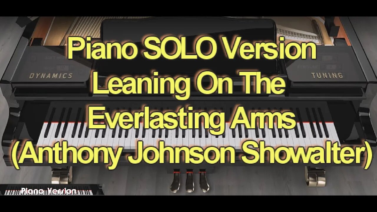 Piano SOLO Version - Leaning On The Everlasting Arms (Anthony Johnson Showalter)