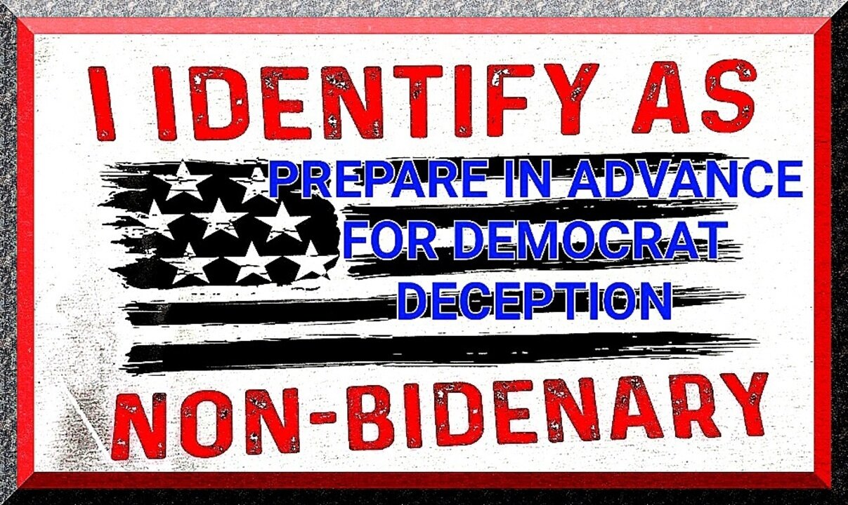 PREPARE IN ADVANCE FOR DEMOCRAT DECEPTION