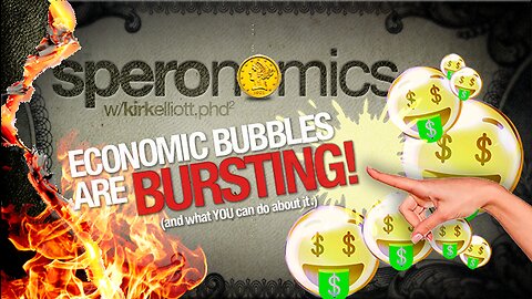ECONOMIC BUBBLES ARE BURSTING! | SPERONOMICS w/ Dr. Kirk Elliott