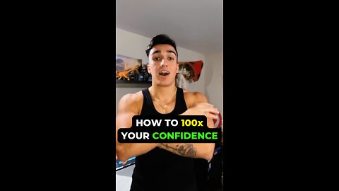 How to 100x your Confidence