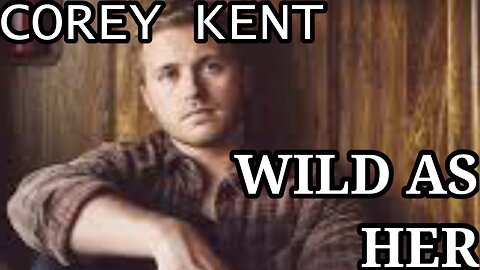 🎵 COREY KENT - WILD AS HER (LYRICS)