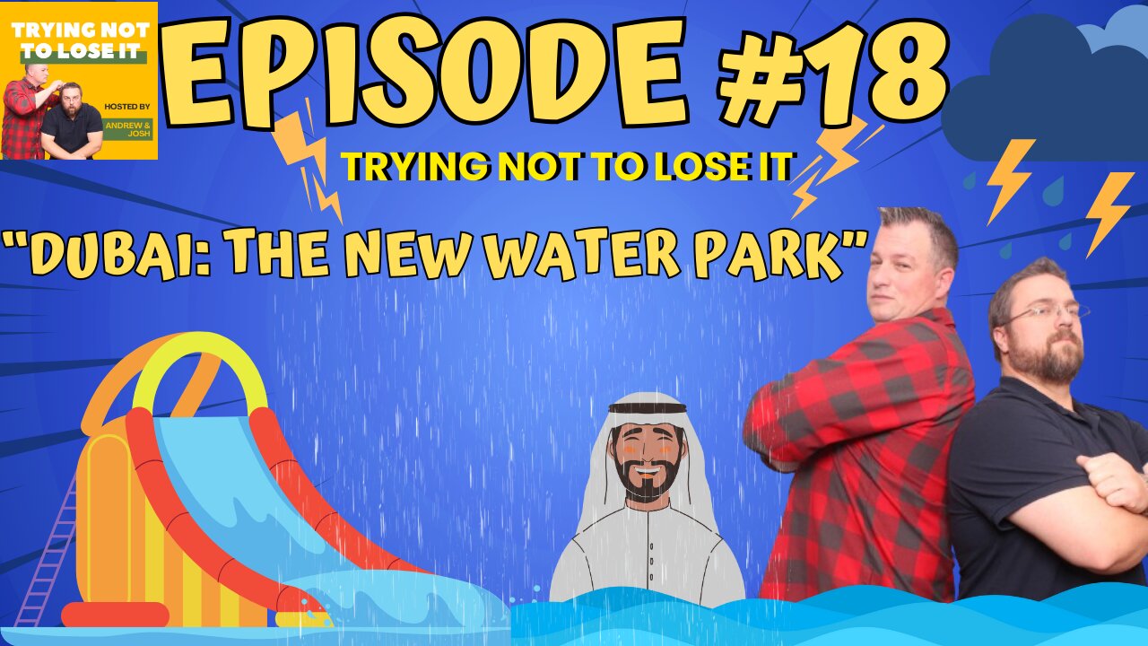 Episode #18 "Dubai Cloud Seeding and Massive Flooding!"