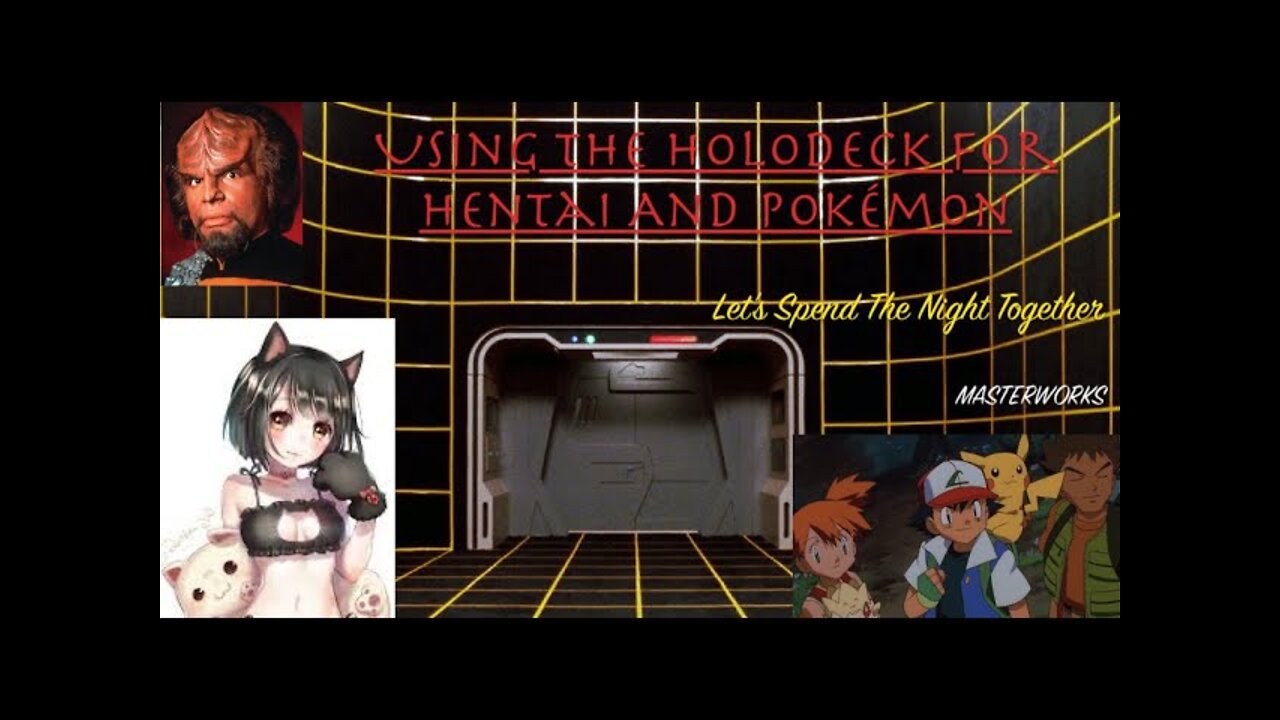 USING THE STAR TREK HOLODECK FOR HENTAI AND POKéMON - Let's Spend The Night Together PODCAST