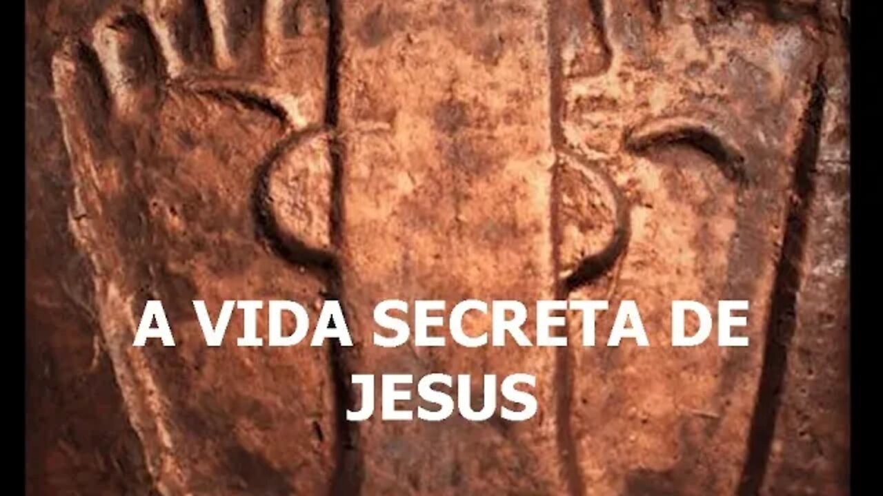 011 - A Vida Secreta de Jesus