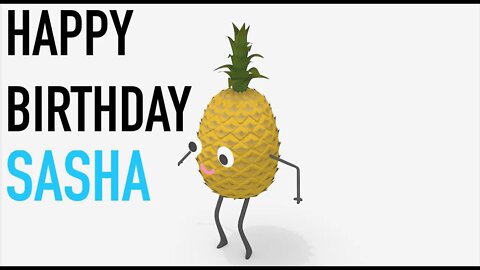 Happy Birthday SASHA! - PINEAPPLE Birthday Song
