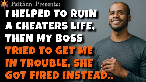 I helped ruin a cheater's life & my terrible boss got fired for it