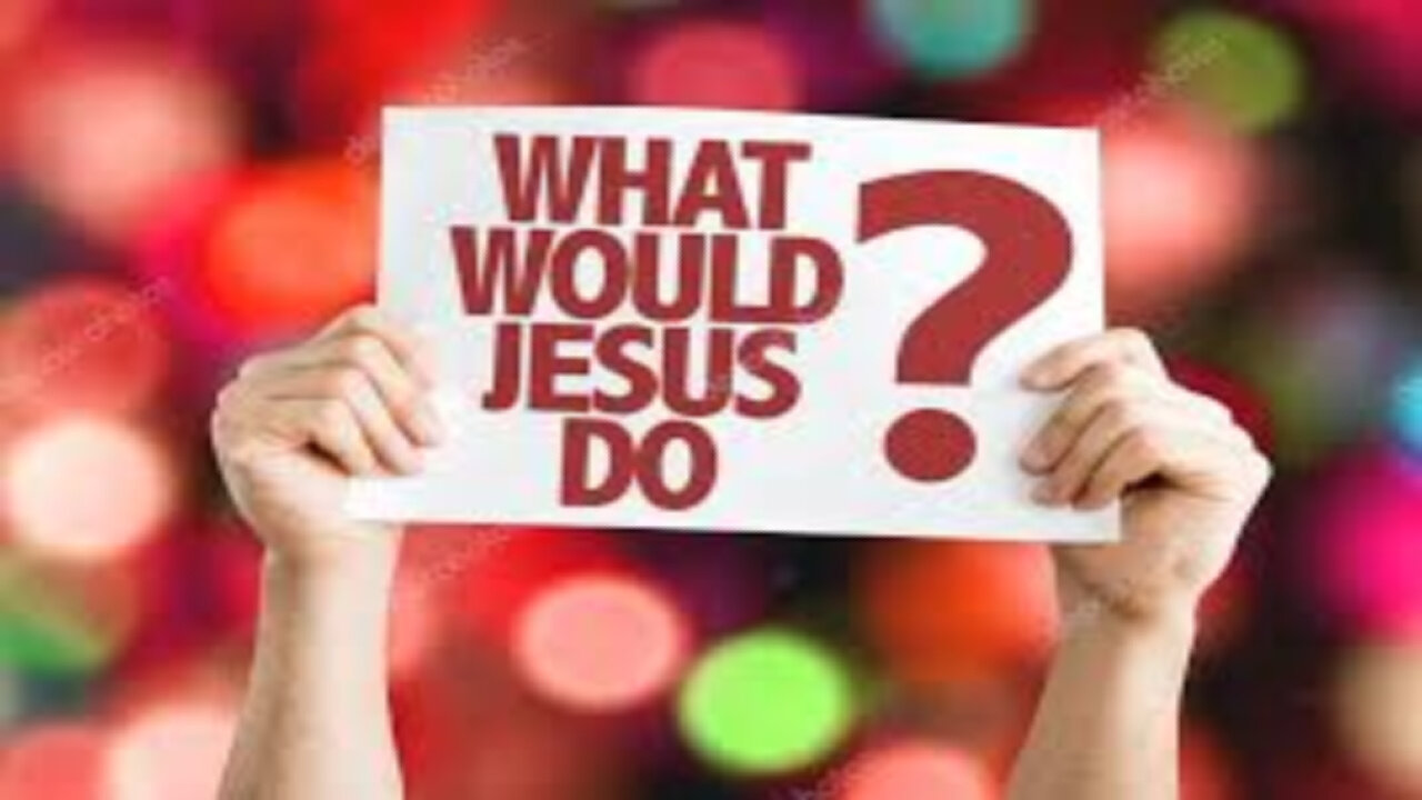 What Would Jesus Do?