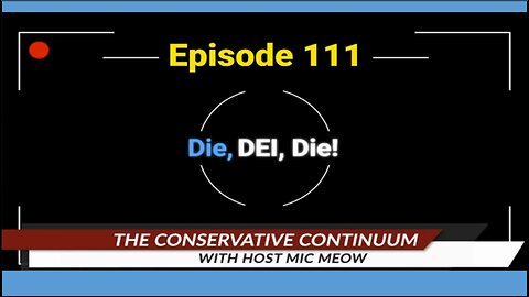 The Conservative Continuum, Episode 111: "Die, DEI, Die!" with Dr. Robert Reynolds