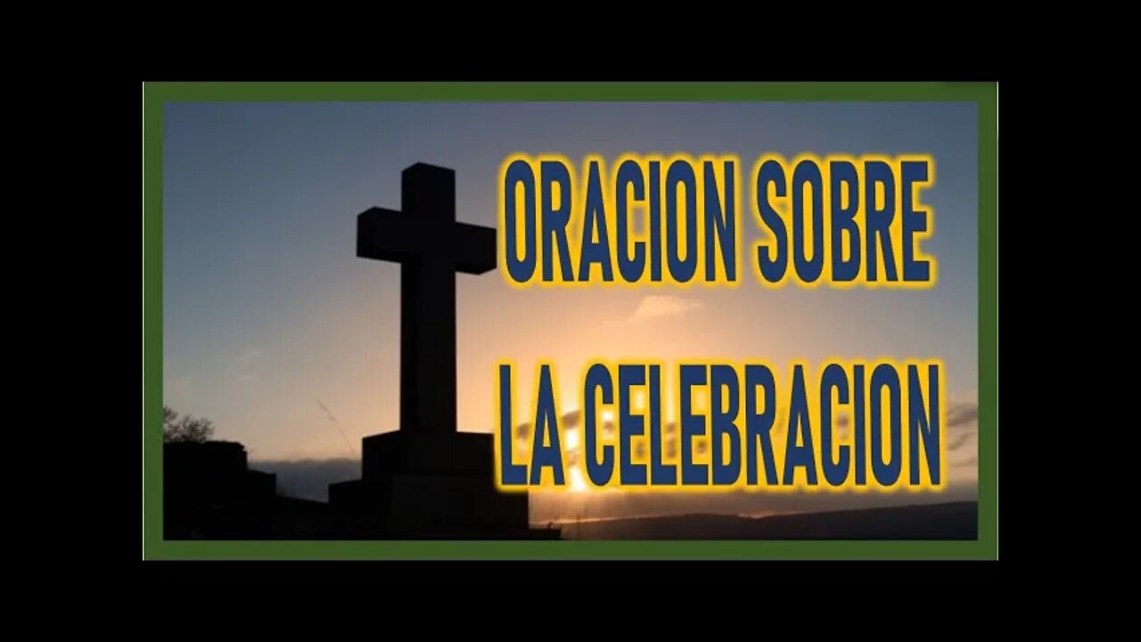 ORACION SOBRE LA CELEBRACION