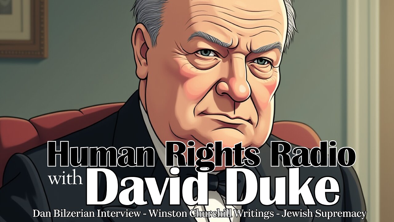 Human Rights Radio with David Duke - Dan Bilzerian interview - Churchill Writings - Jewish Supremacy