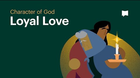Loyal Love, Character Of God