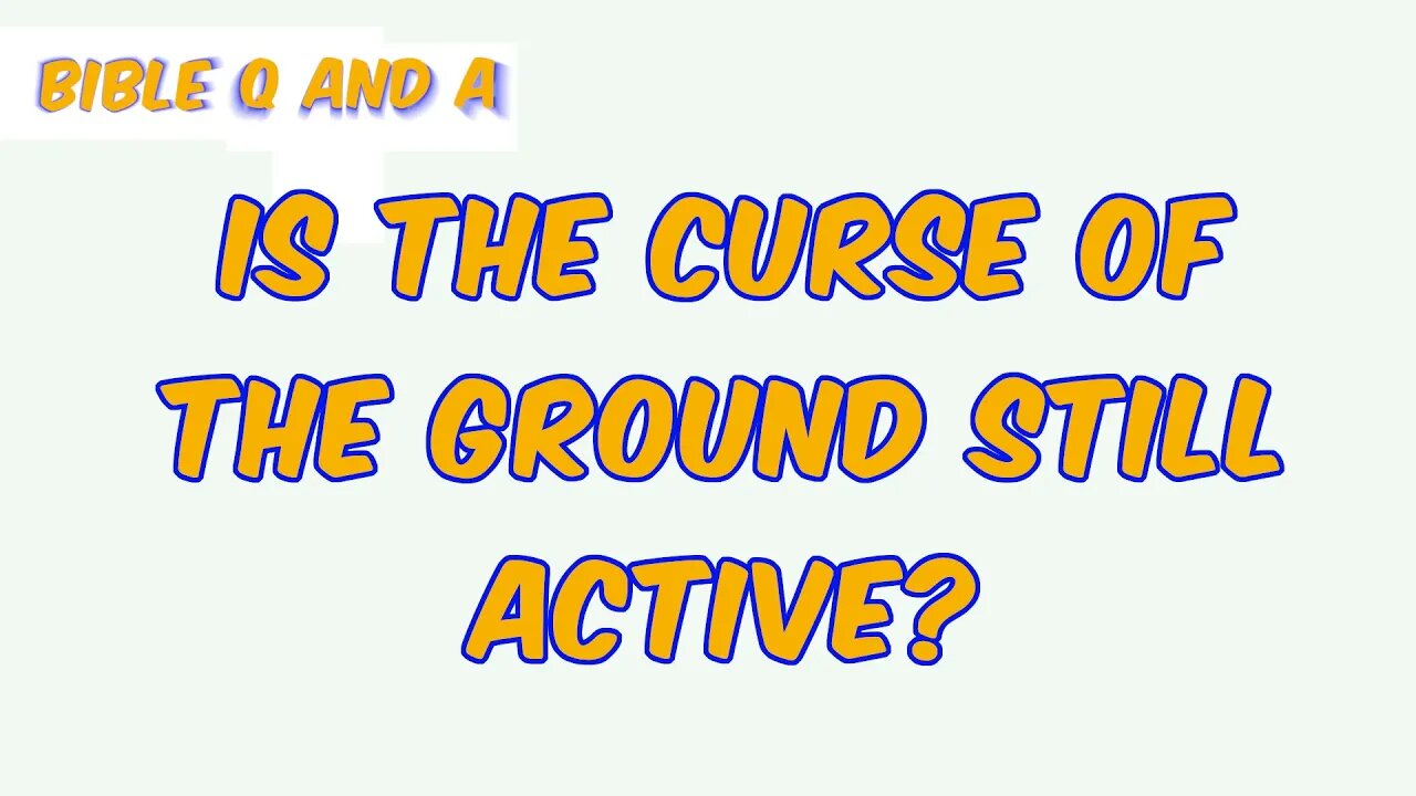 Is the Curse of the Ground Still Active?