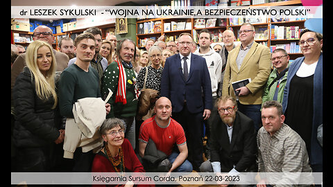 FULL VIDEO „Podżeganie do pokoju w Polsce” dr Leszek Sykulski - Księgarnia Sursum Corda Poznań 22/03/23’