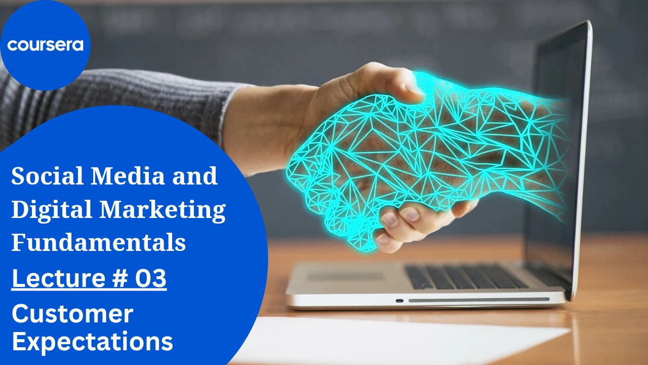 Coursera Social Media and Digital Marketing Fundamentals Course | Customers Expectations