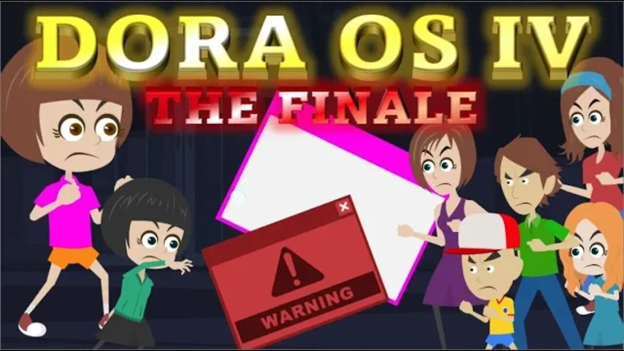 Dora OS IV - The Finale