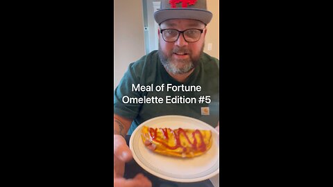 Meal of Fortune Omelette Edition #5