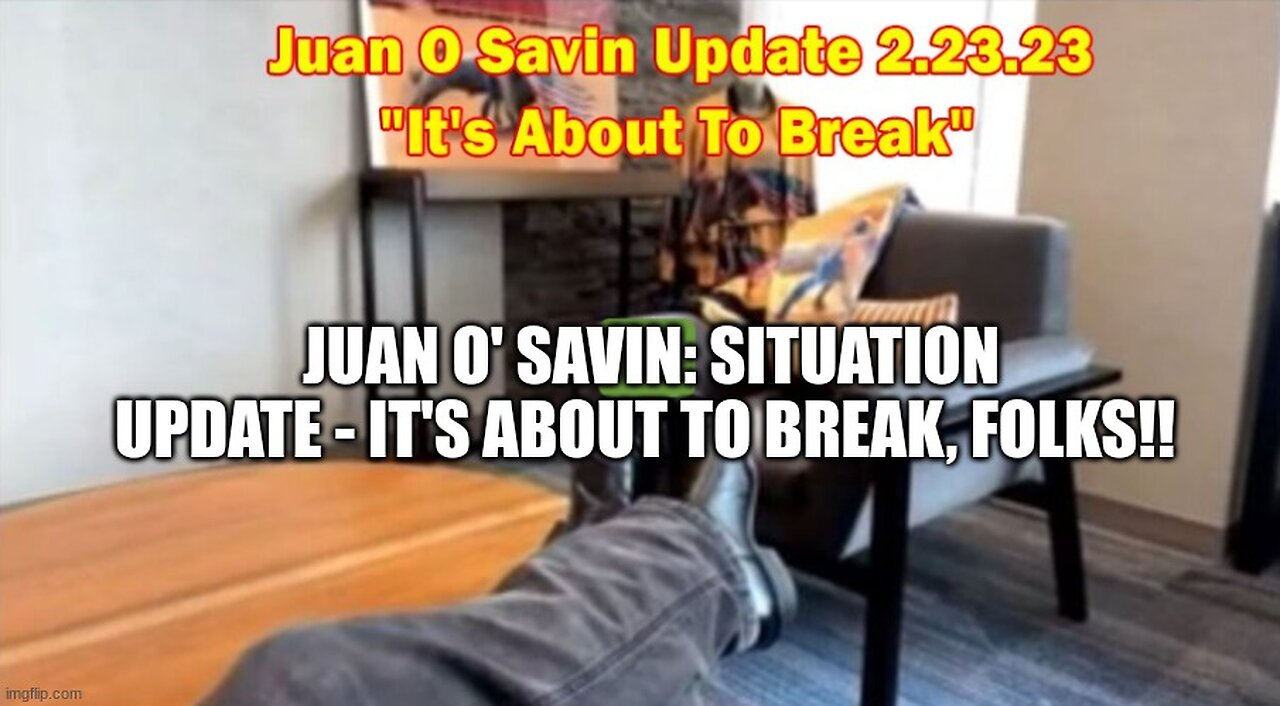 Juan O Savin Situation Update 2.23.23 - It's About To Break
