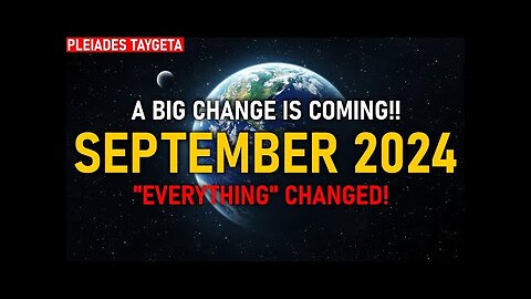 DON'T IGNORE! - A BIG CHANGE IS COMING IN SEPTEMBER 2024 | EVERYTHING CHANGED! THE PLEIADES TAYGETA