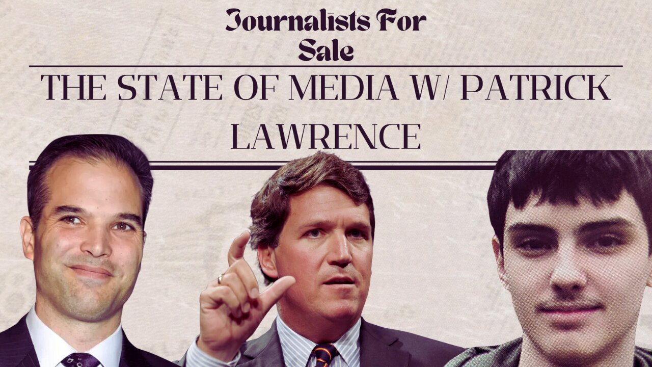 Journalists for Sale: Tucker, Teixeira and Taibbi (w/ Patrick Lawrence)