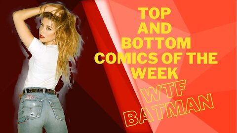 Top And Bottom 3 Comics Of The Week May- 24- 2022 -What Did Batman Do?