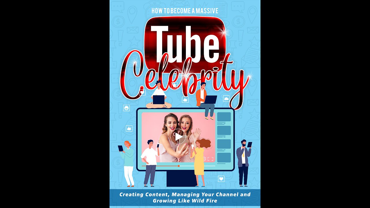 Top Tips To Create Amazing Videos That Go Big. Youtube celebrity part7