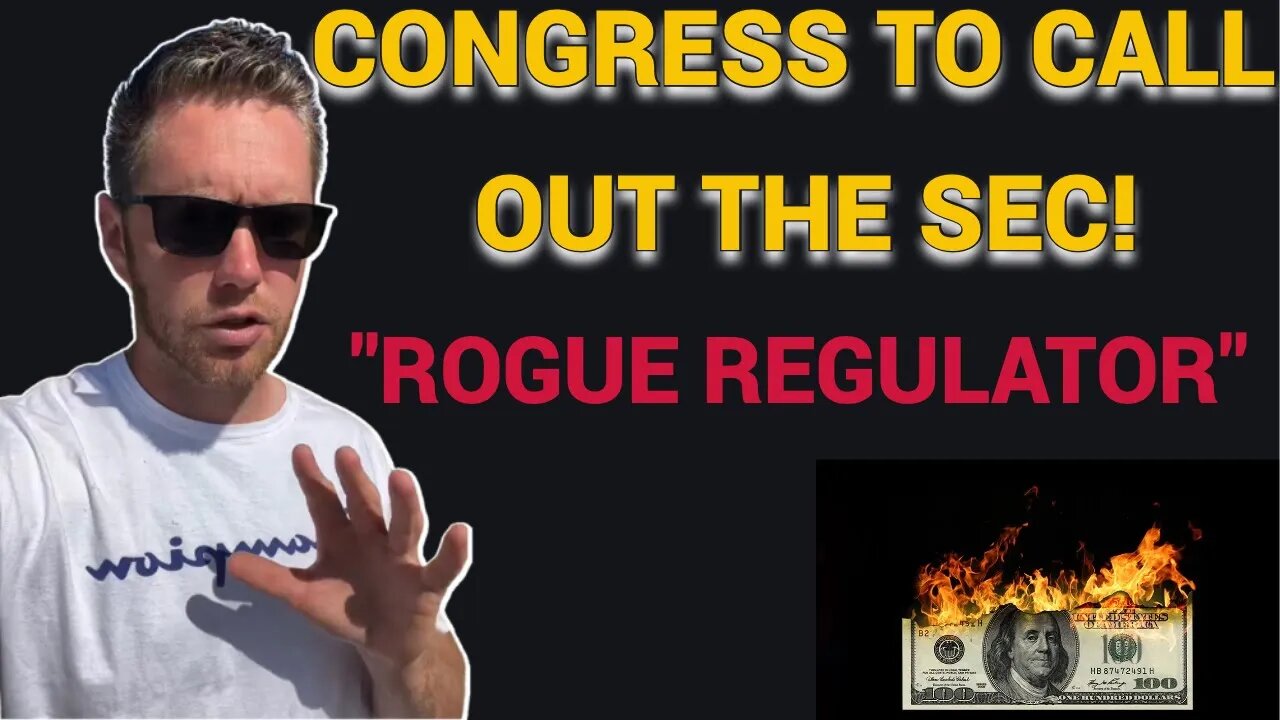 Congress To Call Out The SEC! "Rogue Regulator"