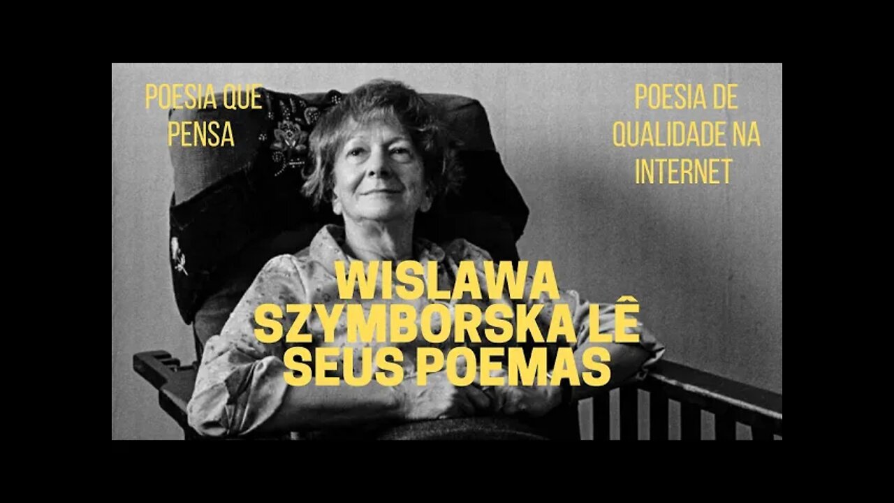 Poesia que Pensa − WISLAWA SZYMBORSKA lê seus poemas