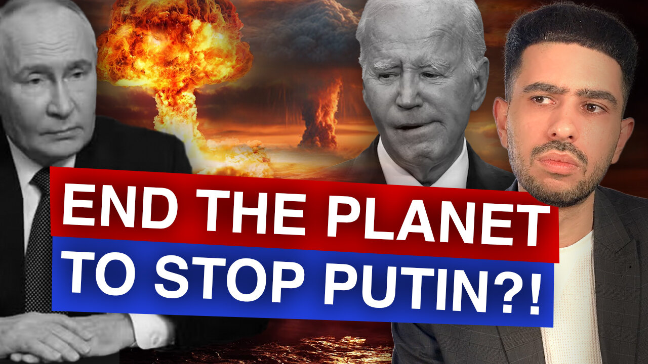 We Are ENDING the PLANET to Stop Putin!