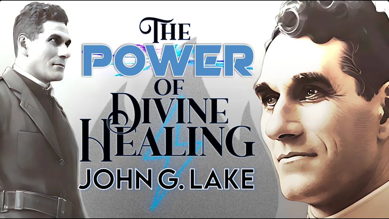 The Power of Divine Healing ~ by John G Lake (30:50)