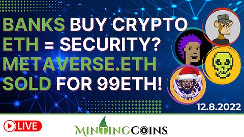 Metaverse.eth Sold for 99Ξ! Banks w/ Millions to Invest in Crypto! +U.S.: Is ETH Now A Security?