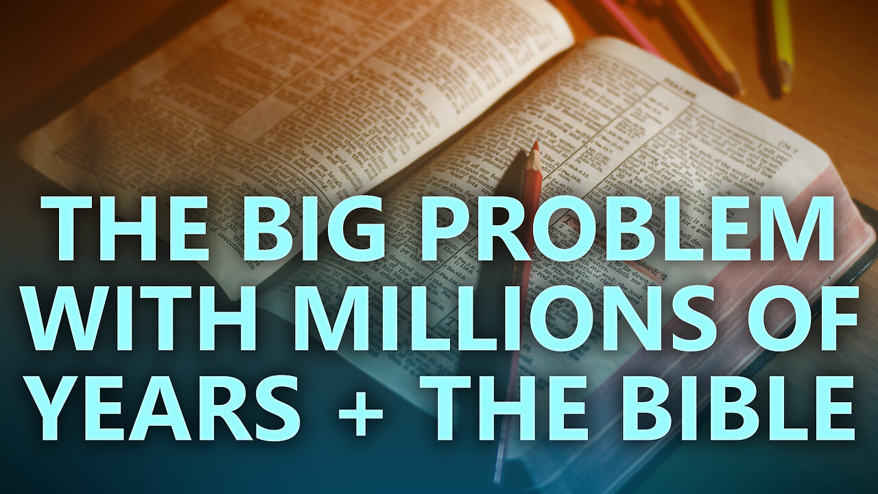 The big problem with adding millions of years to the Bible