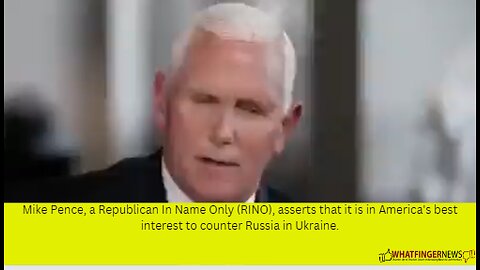 Mike Pence, a Republican In Name Only (RINO), asserts that it is in America's best interest