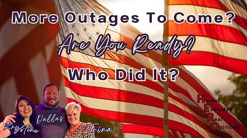 More Outages To Come? Are You Ready? Who Did It?