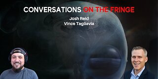 Conversations On The Fringe w/ Josh And Vince