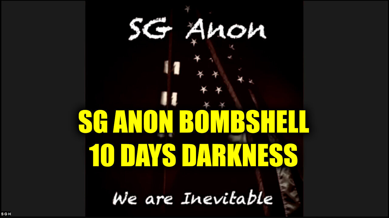 SG Anon Bombshell - 10 Days Darkness - August 8..