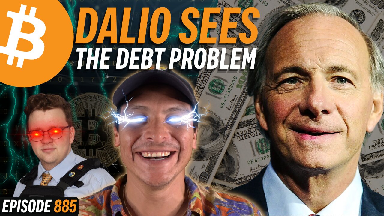 Ray Dalio Knows The U.S Has a Debt Problem - Bitcoin Fixes This | EP 885