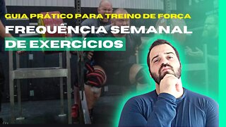 GUIA PRÁTICO PARA TREINO DE FORÇA | #4 FREQUÊNCIA SEMANAL DE EXERCÍCIOS