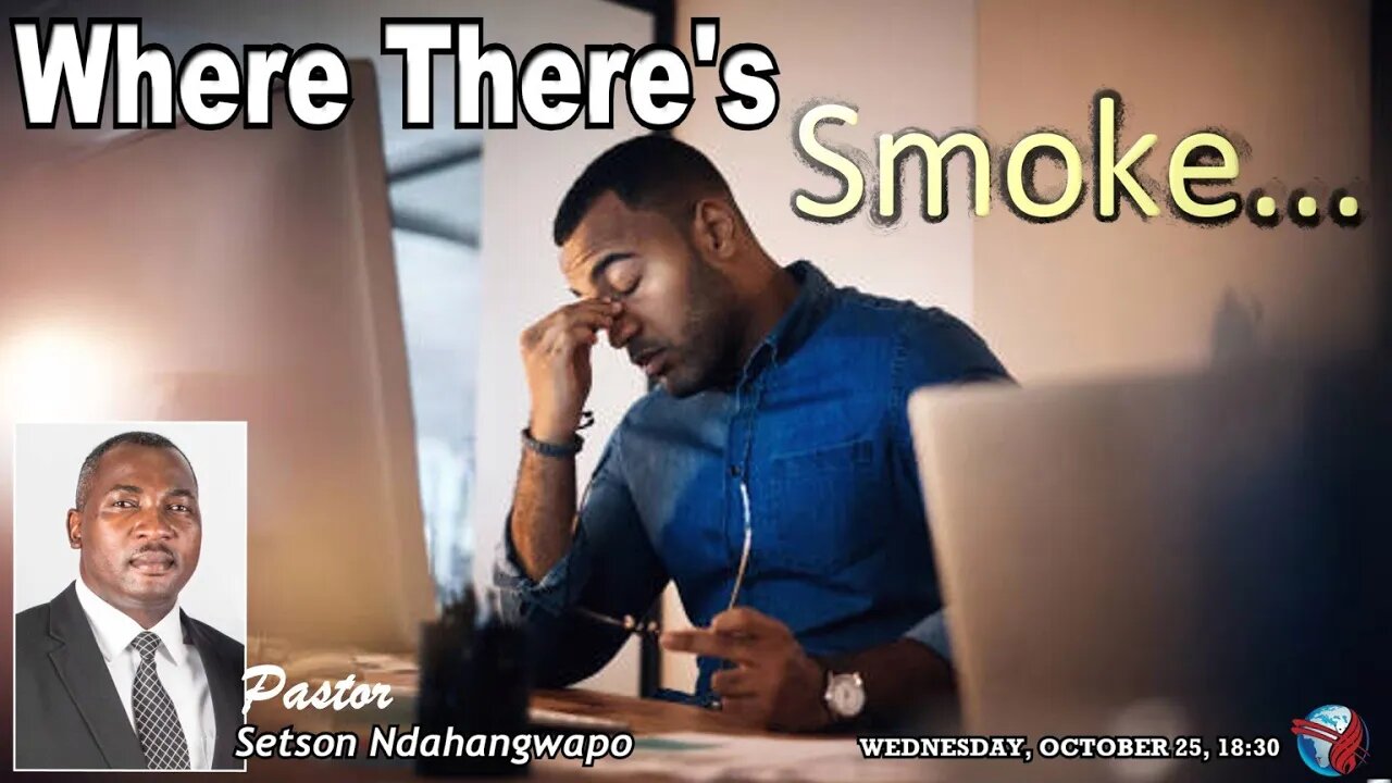 WEDNESDAY SERVICE PM | Pst Setson Ndahangwapo | WHERE THERE'S SMOKE | 18:30 | 25 Oct 2023