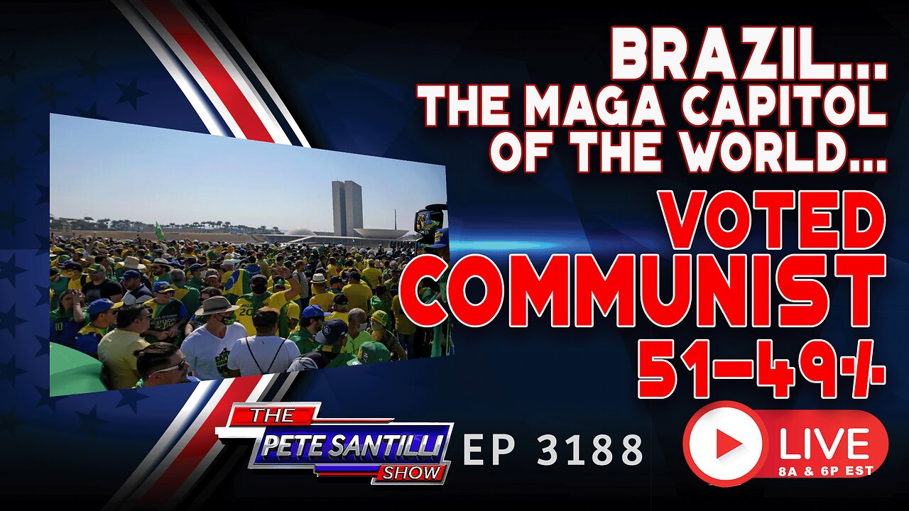 YEA RIGHT…BRAZIL (MAGA CAPITAL OF THE WORLD) JUST VOTED FOR COMMUNISM 51-49% | EP 3188-8AM