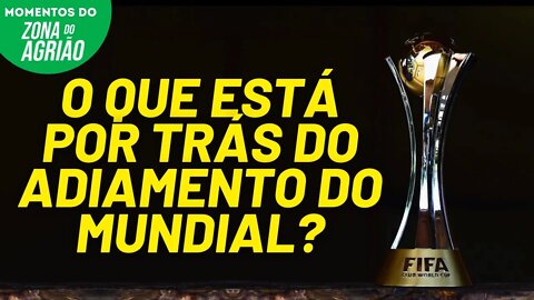 Mundial de Clubes só acontecerá em 2022 | Momentos do Na Zona do Agrião