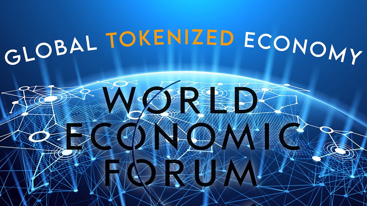 WEF - Setting up its Global Economy By TOKENIZING Everything - You are a Token